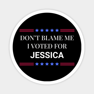 Dont Blame Me I Voted For Jessica Magnet